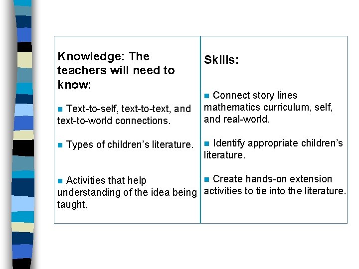  Knowledge: The teachers will need to know: Skills: Connect story lines mathematics curriculum,
