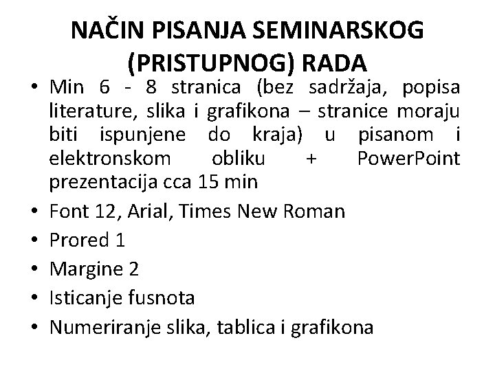 NAČIN PISANJA SEMINARSKOG (PRISTUPNOG) RADA • Min 6 - 8 stranica (bez sadržaja, popisa