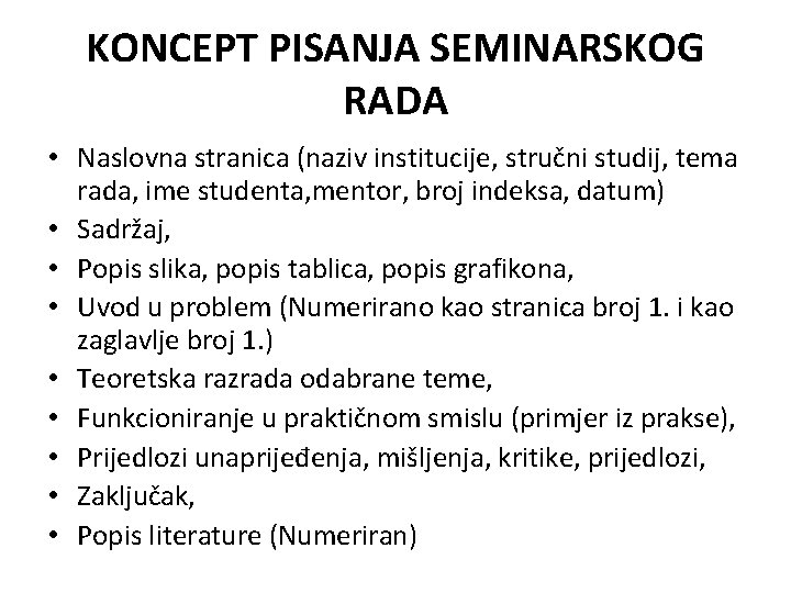 KONCEPT PISANJA SEMINARSKOG RADA • Naslovna stranica (naziv institucije, stručni studij, tema rada, ime