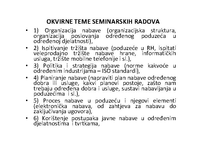OKVIRNE TEME SEMINARSKIH RADOVA • 1) Organizacija nabave (organizacijska struktura, organizacija poslovanja određenog poduzeća