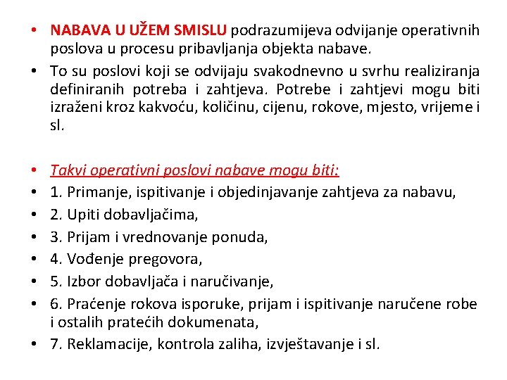  • NABAVA U UŽEM SMISLU podrazumijeva odvijanje operativnih poslova u procesu pribavljanja objekta