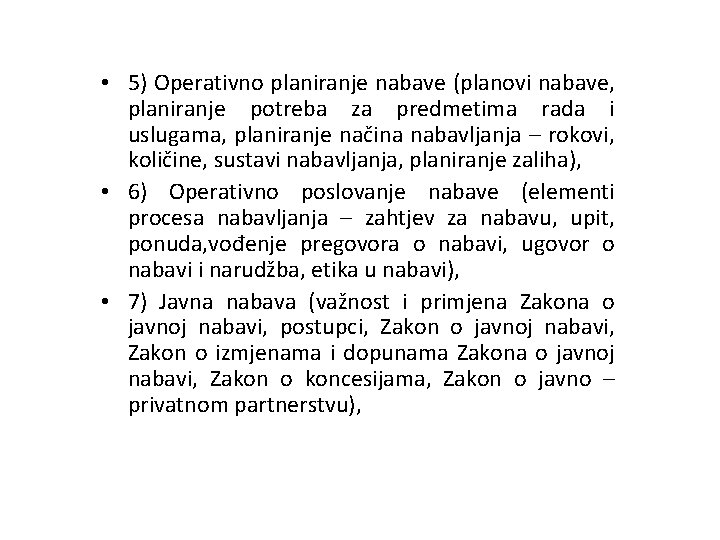  • 5) Operativno planiranje nabave (planovi nabave, planiranje potreba za predmetima rada i