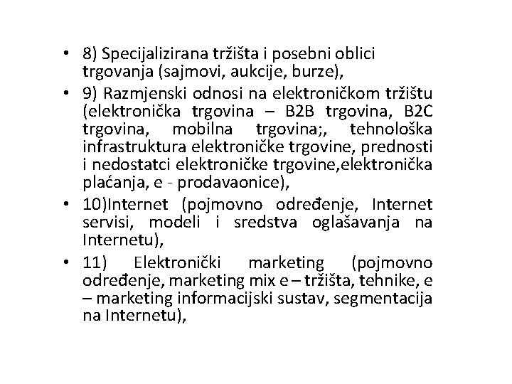  • 8) Specijalizirana tržišta i posebni oblici trgovanja (sajmovi, aukcije, burze), • 9)