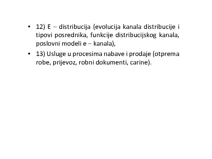  • 12) E – distribucija (evolucija kanala distribucije i tipovi posrednika, funkcije distribucijskog