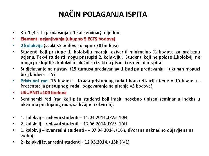 NAČIN POLAGANJA ISPITA • • • 3 + 1 (3 sata predavanja + 1