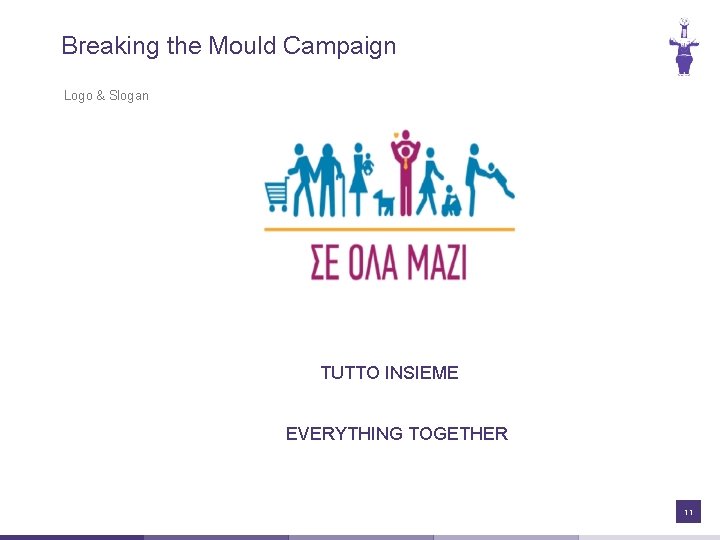 Breaking the Mould Campaign Logo & Slogan TUTTO INSIEME EVERYTHING TOGETHER 11 