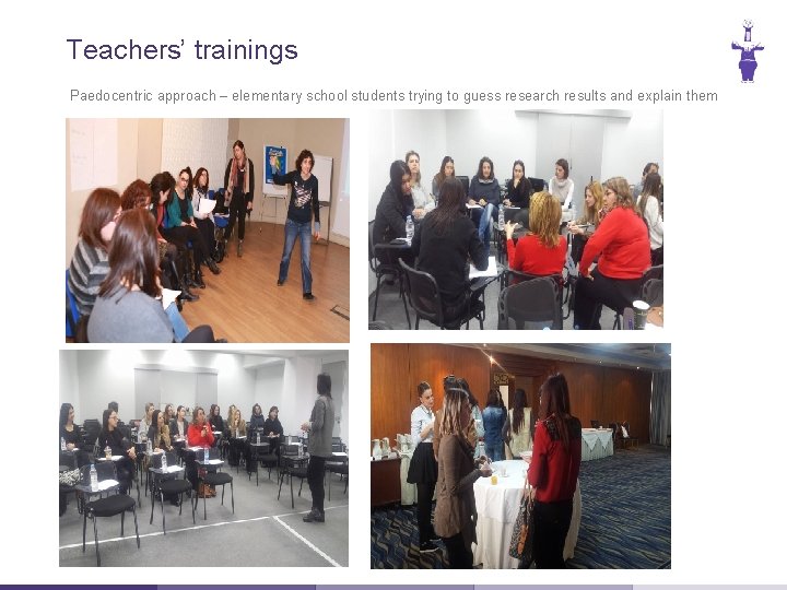 Teachers’ trainings. Our Values Something here Paedocentric approach – elementary school students trying to