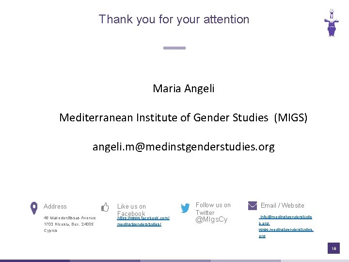 Thank you for your attention Maria Angeli Mediterranean Institute of Gender Studies (MIGS) angeli.