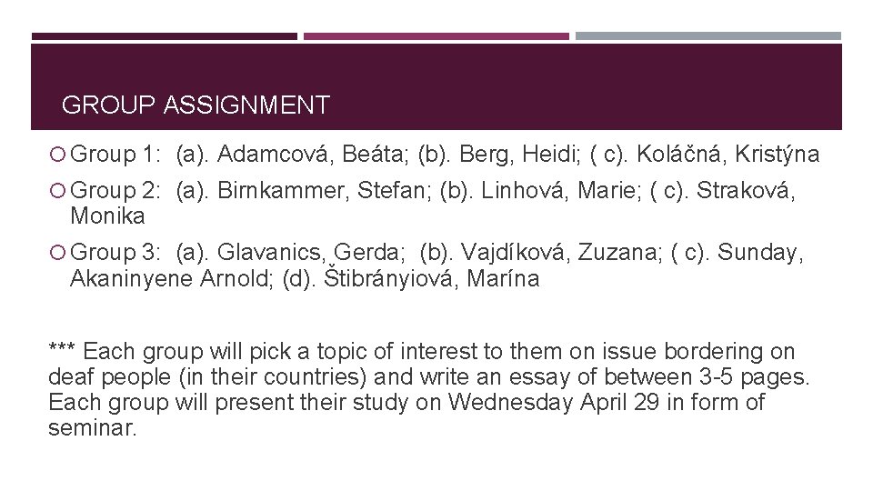 GROUP ASSIGNMENT Group 1: (a). Adamcová, Beáta; (b). Berg, Heidi; ( c). Koláčná, Kristýna