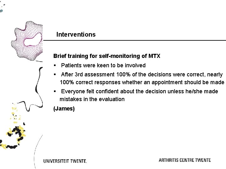 Interventions Brief training for self-monitoring of MTX § Patients were keen to be involved