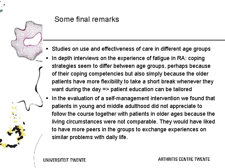 Some final remarks § Studies on use and effectiveness of care in different age