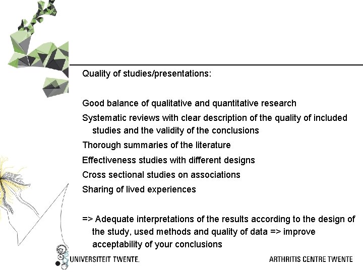 Quality of studies/presentations: Good balance of qualitative and quantitative research Systematic reviews with clear