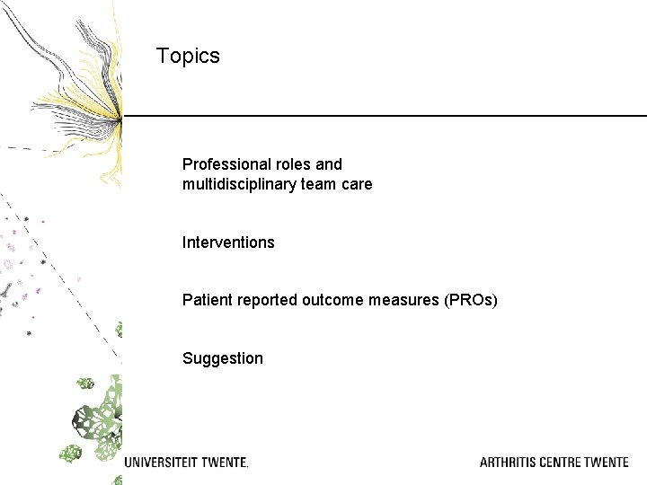 Topics Professional roles and multidisciplinary team care Interventions Patient reported outcome measures (PROs) Suggestion