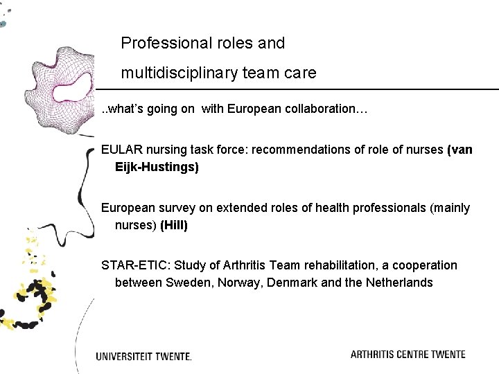 Professional roles and multidisciplinary team care. . what’s going on with European collaboration… EULAR