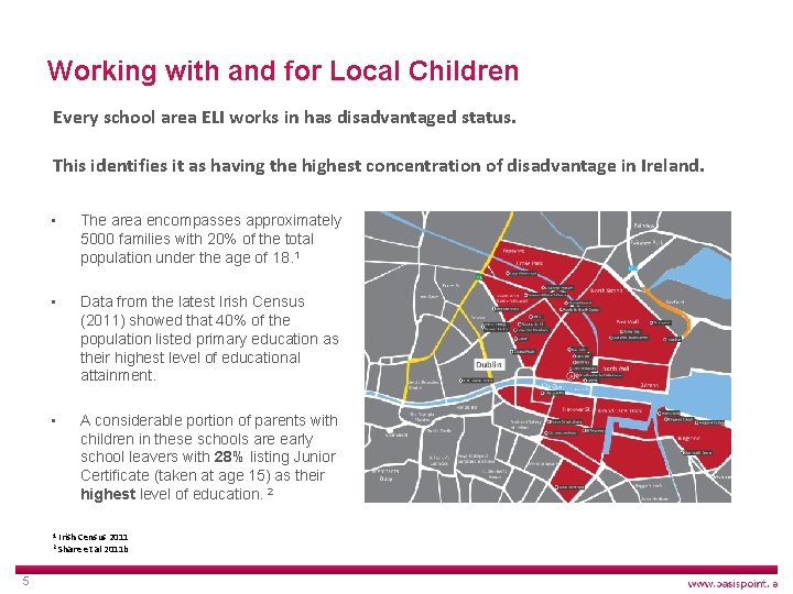Working with and for Local Children Every school area ELI works in has disadvantaged