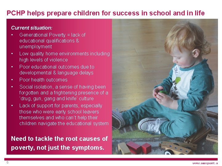 PCHP helps prepare children for success in school and in life Current situation: •