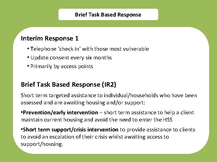 Brief Task Based Response Interim Response 1 • Telephone ‘check in’ with those most