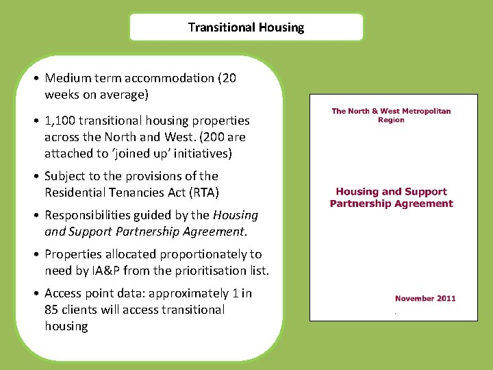 Transitional Housing • Medium term accommodation (20 weeks on average) • 1, 100 transitional