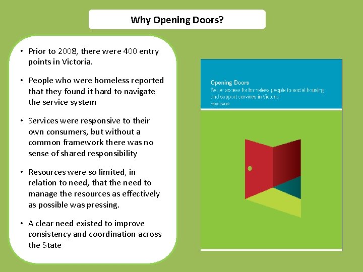 Why Opening Doors? • Prior to 2008, there were 400 entry points in Victoria.