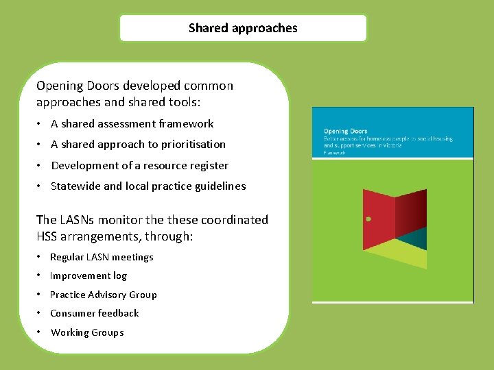 Shared approaches Opening Doors developed common approaches and shared tools: • A shared assessment