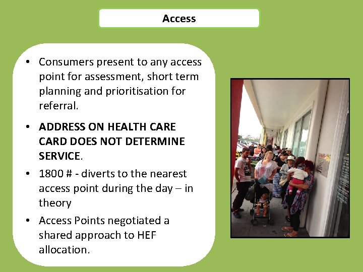 Access • Consumers present to any access point for assessment, short term planning and