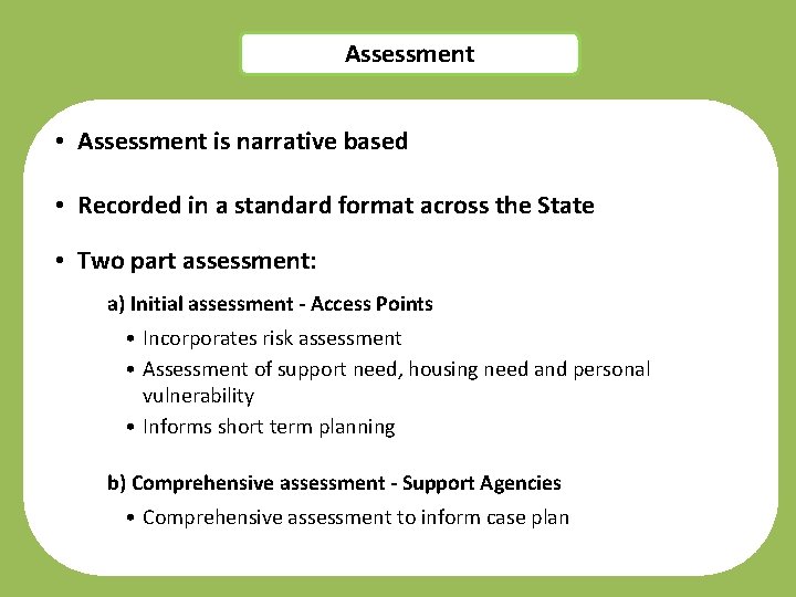 Assessment • Assessment is narrative based • Recorded in a standard format across the