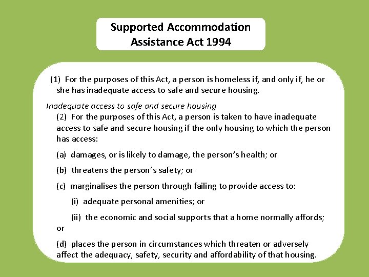 Supported Accommodation Assistance Act 1994 (1) For the purposes of this Act, a person