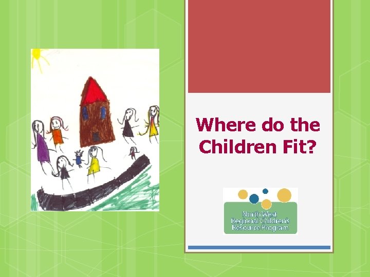 Where do the Children Fit? 