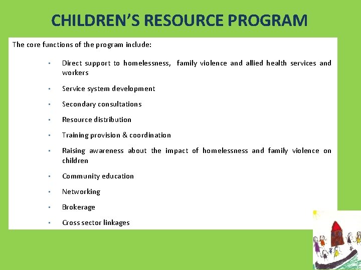 CHILDREN’S RESOURCE PROGRAM The core functions of the program include: • Direct support to