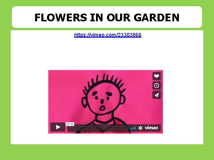FLOWERS IN OUR GARDEN https: //vimeo. com/23303866 