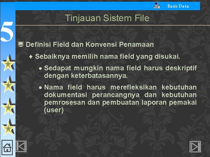 5 Basis Data Tinjauan Sistem File ¿ Definisi Field dan Konvensi Penamaan ¨ Sebaiknya