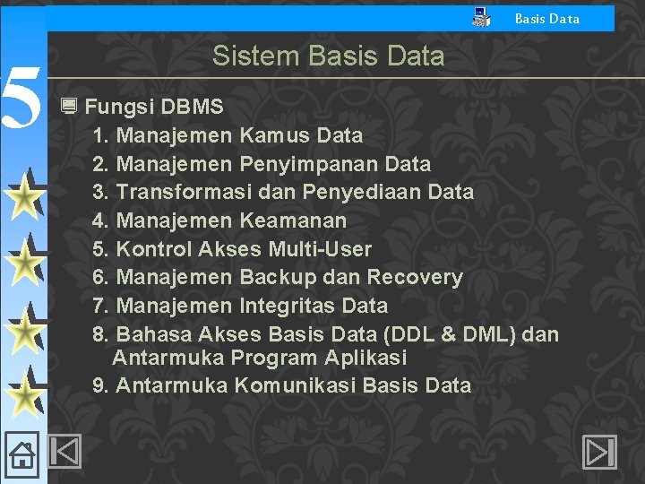 5 Basis Data Sistem Basis Data ¿ Fungsi DBMS 1. Manajemen Kamus Data 2.