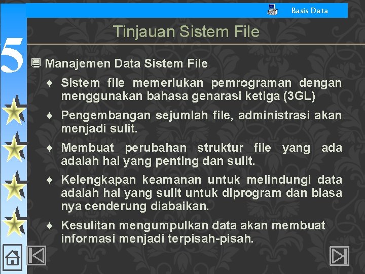 5 Basis Data Tinjauan Sistem File ¿ Manajemen Data Sistem File ¨ Sistem file