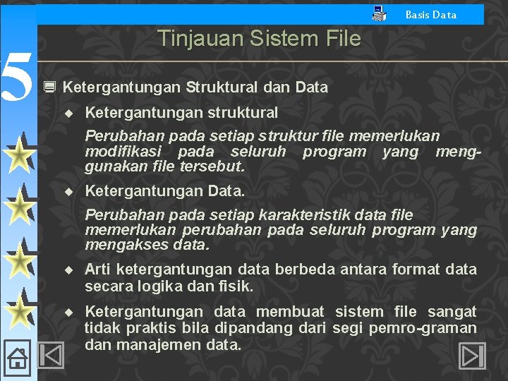 5 Basis Data Tinjauan Sistem File ¿ Ketergantungan Struktural dan Data ¨ Ketergantungan struktural