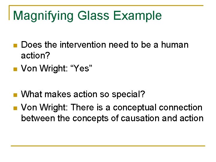 Magnifying Glass Example n n Does the intervention need to be a human action?