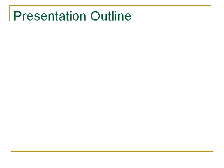 Presentation Outline 