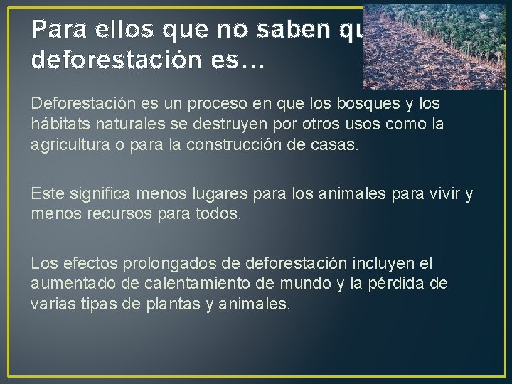 Para ellos que no saben que deforestación es… Deforestación es un proceso en que