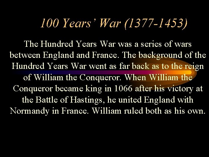 100 Years’ War (1377 -1453) The Hundred Years War was a series of wars
