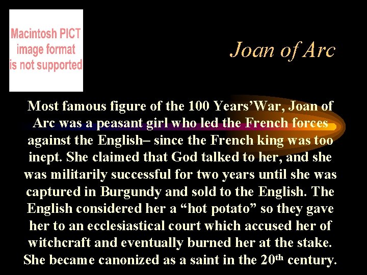 Joan of Arc Most famous figure of the 100 Years’War, Joan of Arc was Joan of Arc Most famous figure of the 100 Years’War, Joan of Arc was