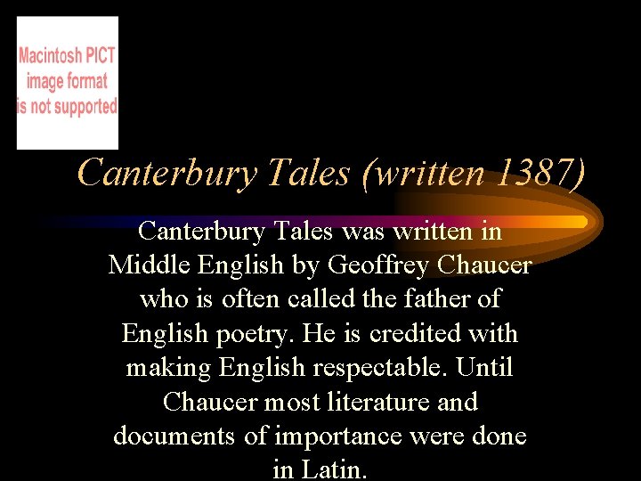 Canterbury Tales (written 1387) Canterbury Tales was written in Middle English by Geoffrey Chaucer