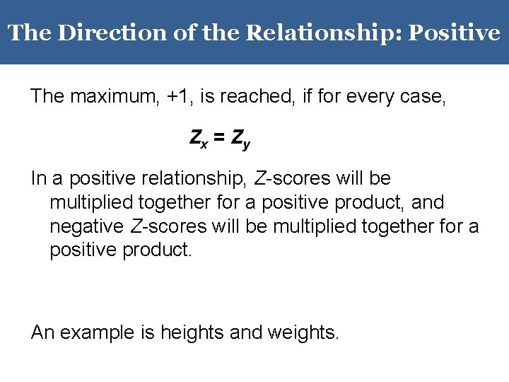 The Direction of the Relationship: Positive The maximum, +1, is reached, if for every The Direction of the Relationship: Positive The maximum, +1, is reached, if for every