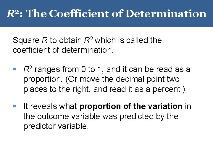 R 2: The Coefficient of Determination Square R to obtain R 2 which is R 2: The Coefficient of Determination Square R to obtain R 2 which is