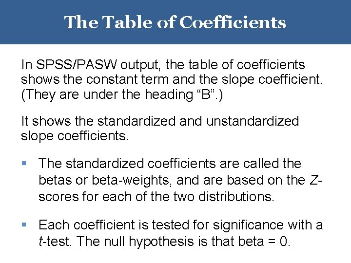 The Table of Coefficients In SPSS/PASW output, the table of coefficients shows the constant The Table of Coefficients In SPSS/PASW output, the table of coefficients shows the constant