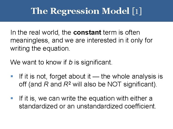 The Regression Model [1] In the real world, the constant term is often meaningless,