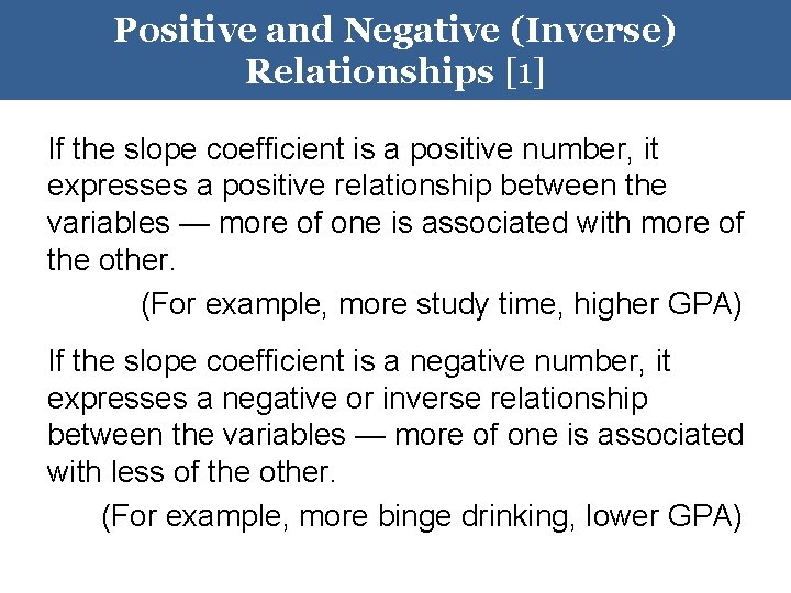 Positive and Negative (Inverse) Relationships [1] If the slope coefficient is a positive number,