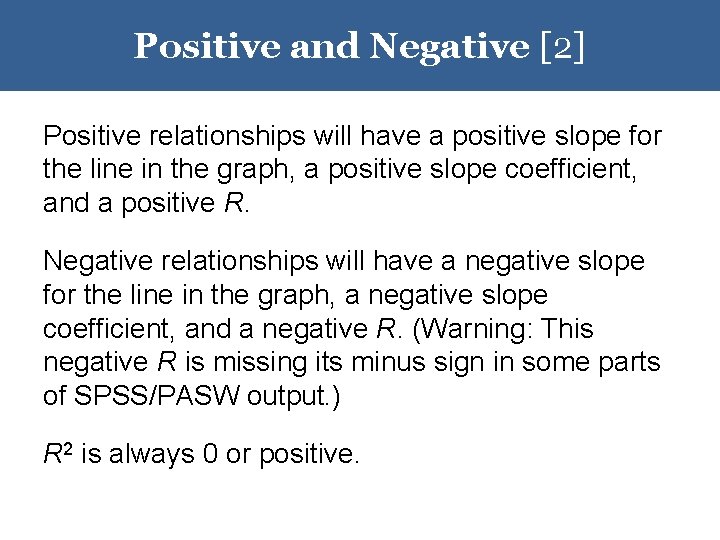 Positive and Negative [2] Positive relationships will have a positive slope for the line