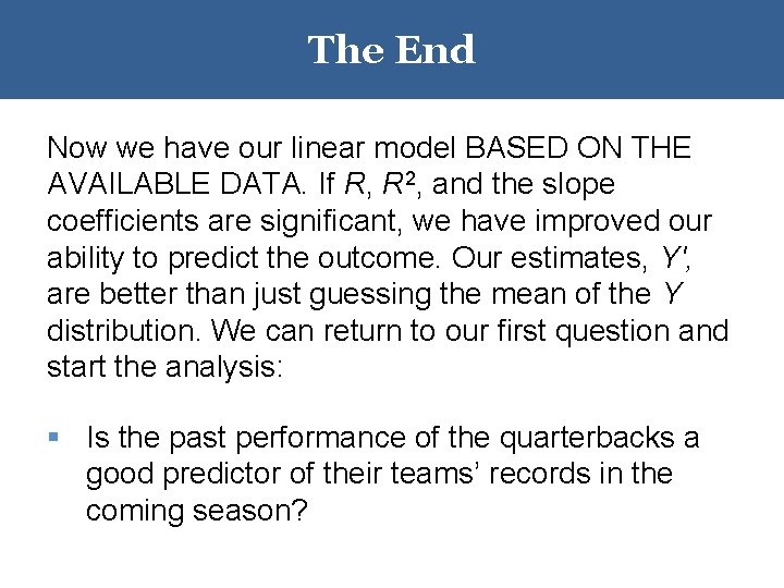 The End Now we have our linear model BASED ON THE AVAILABLE DATA. If The End Now we have our linear model BASED ON THE AVAILABLE DATA. If