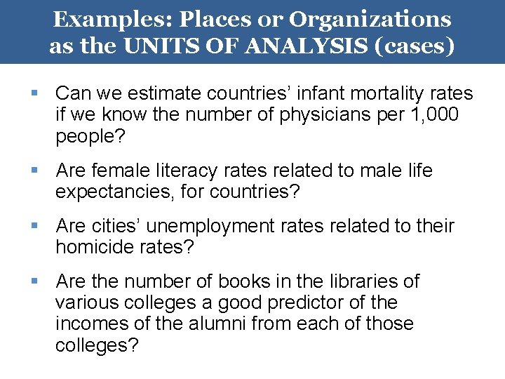 Examples: Places or Organizations as the UNITS OF ANALYSIS (cases) § Can we estimate Examples: Places or Organizations as the UNITS OF ANALYSIS (cases) § Can we estimate