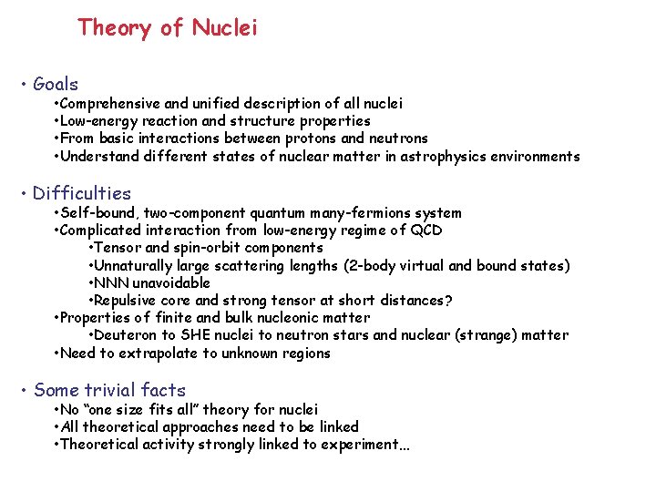 Theory of Nuclei • Goals • Comprehensive and unified description of all nuclei •