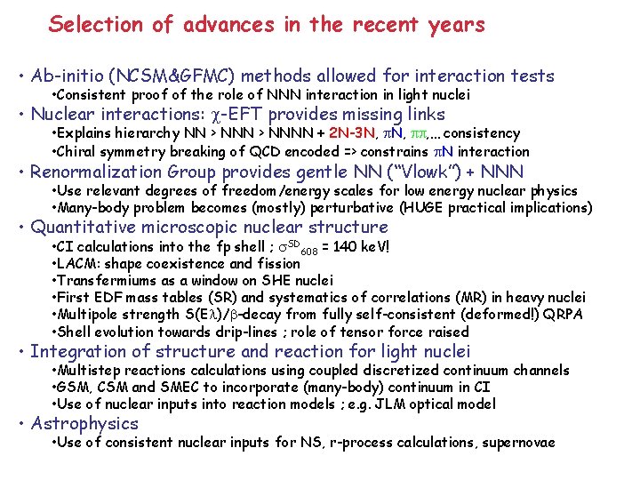 Selection of advances in the recent years • Ab-initio (NCSM&GFMC) methods allowed for interaction